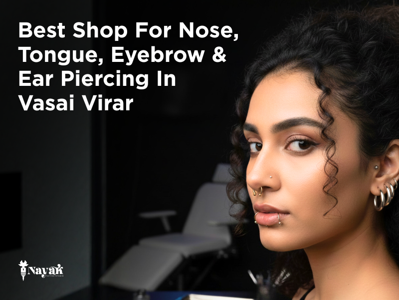 Best Shop For Nose, Tongue, Eyebrow & Ear Piercing In Vasai Virar